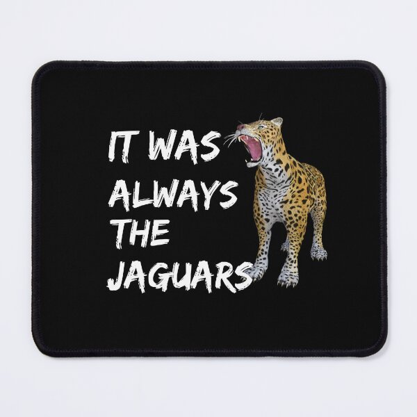 Item preview, It Was Always The Jaguars designed and sold by Unique-for-U.