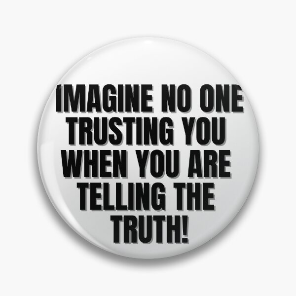 Item preview, Imagine no one trusting you when you are telling the truth! designed and sold by Finds.