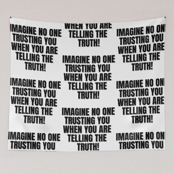Item preview, Imagine no one trusting you when you are telling the truth! designed and sold by Finds.