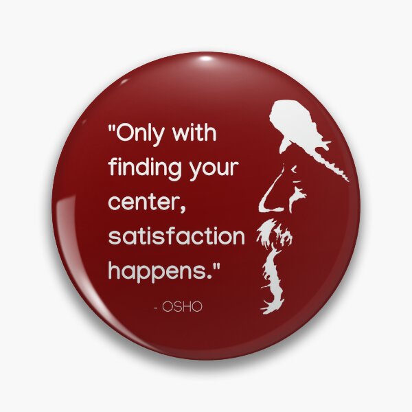 Item preview, Osho - Only with finding your center, satisfaction happens... text design designed and sold by RetComly.
