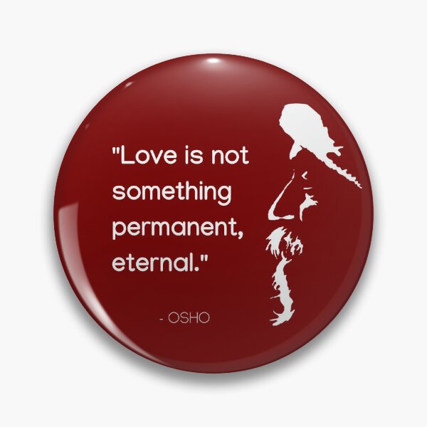 Item preview, Love is not something permanent, eternal... Osho Quote – To Turn You Outside In! - text design designed and sold by RetComly.