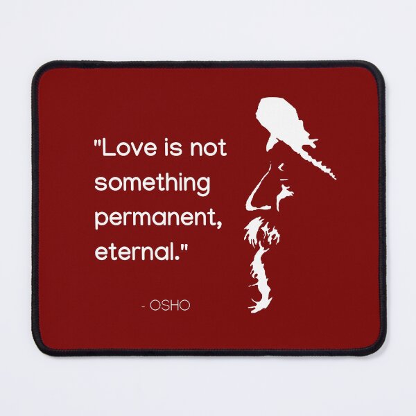 Item preview, Love is not something permanent, eternal... Osho Quote – To Turn You Outside In! - text design designed and sold by RetComly.