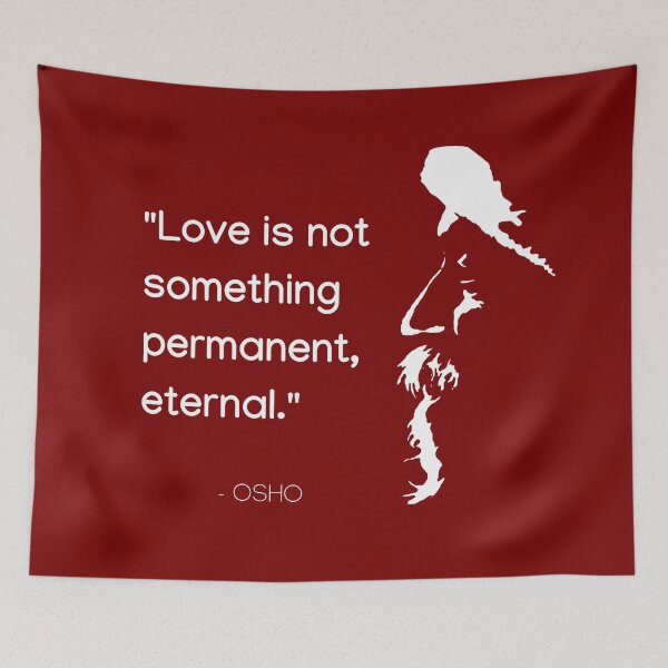 Item preview, Love is not something permanent, eternal... Osho Quote – To Turn You Outside In! - text design designed and sold by RetComly.