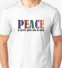 PEACE It Never Goes Out Of Style Unisex T-Shirt