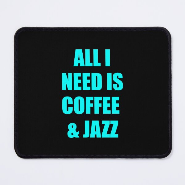 Item preview, All I need is coffee and jazz designed and sold by Inspirationmotivation.