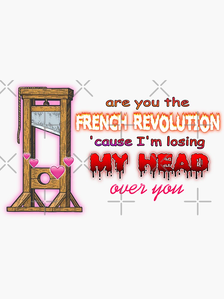 "I'm Losing My Head Over You French Revolution" Sticker for Sale by