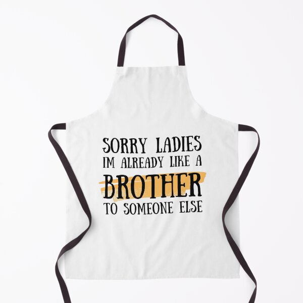 Item preview, Sorry Ladies Im Already Like A Brother To Someone Else, Friendzone designed and sold by medben.