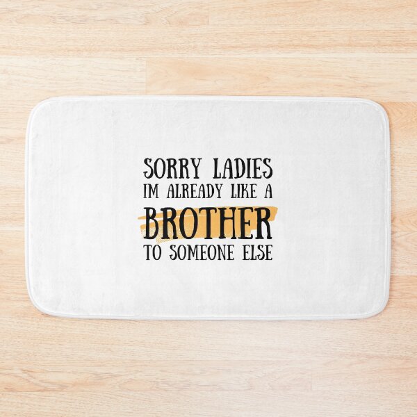 Item preview, Sorry Ladies Im Already Like A Brother To Someone Else, Friendzone designed and sold by medben.
