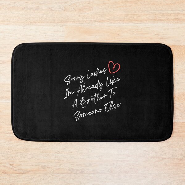 Item preview, Sorry Ladies Im Already Like A Brother To Someone Else, funny designed and sold by medben.