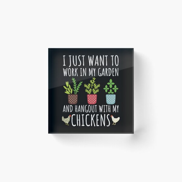 Item preview, I Just Want To Work In My Garden And Hangout With Chickens designed and sold by cimibaka25.
