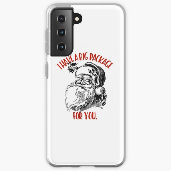 Santa Says - I Have a Big Package For You Samsung Galaxy Soft Case
