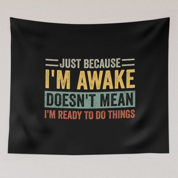 Item preview, Just Because I'm Awake Doesn't Mean I'm Ready To Do Things designed and sold by cimibaka25.