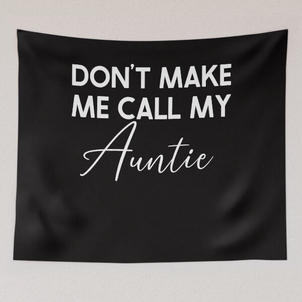 Item preview, Don't Make Me Call My Auntie Funny Auntie  designed and sold by Leader Shirts.