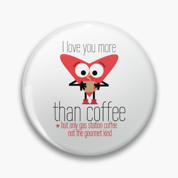 Item preview, I Love You More Than Coffee But Only Gas Station Coffee Not The Gourmet Kind Vday Meme Joke LOL designed and sold by doseofwin.