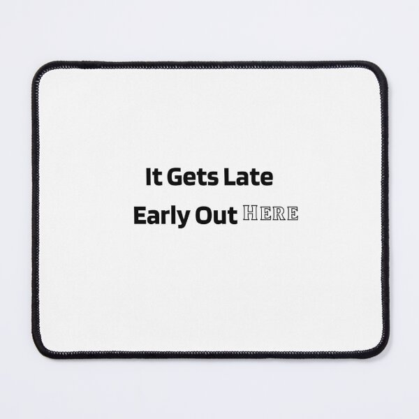 Item preview, It Gets Late Early Out Here designed and sold by erion-store.