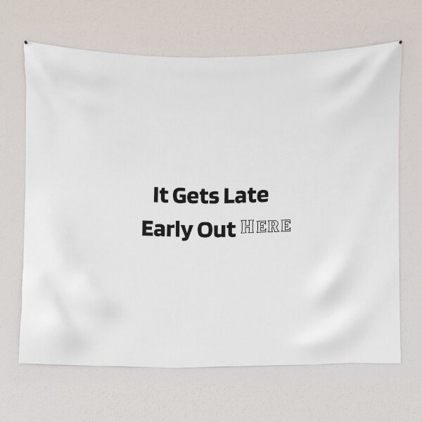 Item preview, It Gets Late Early Out Here designed and sold by erion-store.