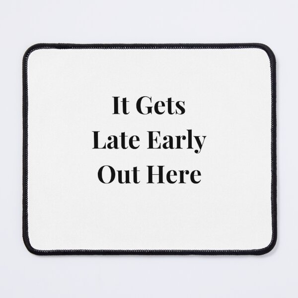 Item preview, It Gets Late Early Out Here designed and sold by erion-store.