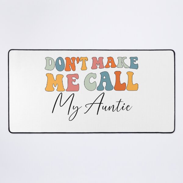 Item preview, Don't Make Me Call My Auntie Funny Auntie designed and sold by Leader Shirts.
