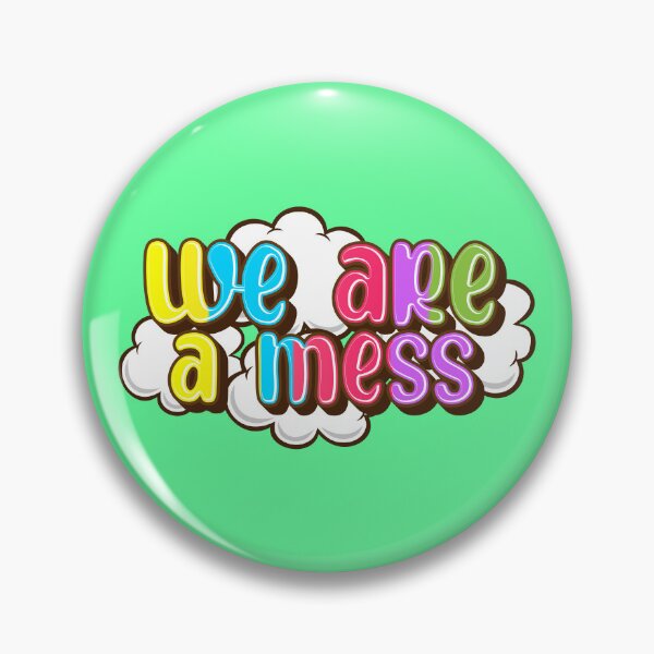 Item preview, We are a mess designed and sold by RAWWR.