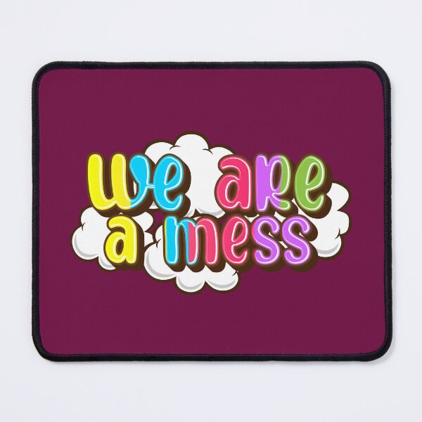 Item preview, We are a mess designed and sold by RAWWR.