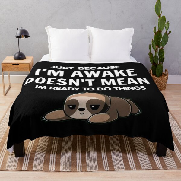 Item preview, JUST BECAUSE I'M AWAKE DOESN'T MEAN IM READY TO DO THINKGD WITH SLOTH designed and sold by Ndli.