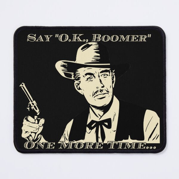 Item preview, Say OK Boomer One More Time designed and sold by SteinsDesigns.