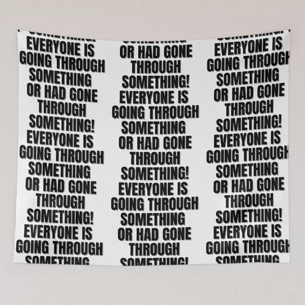 Item preview, Everyone is going through something or had gone through something. designed and sold by Finds.