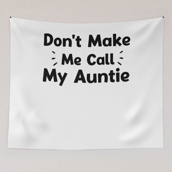 Item preview, Don't Make Me Call My Auntie Funny Auntie  designed and sold by Leader Shirts.