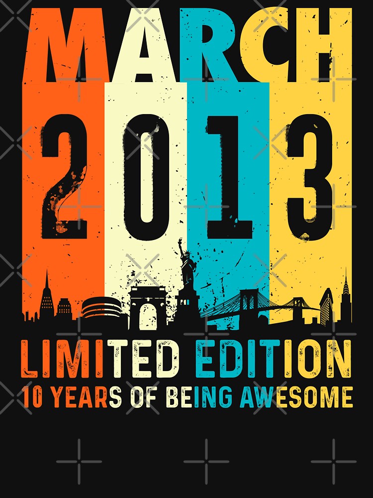 Discover Born March 2013 Limited Edition Birthday Gifts 10th Birthday Classic T-Shirts