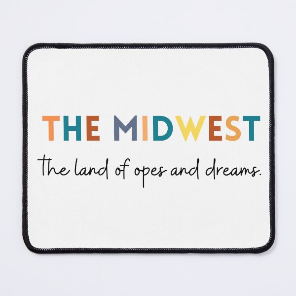 Item preview, The Midwest - the lands of opes and dreams humor designed and sold by uhnotsocool.