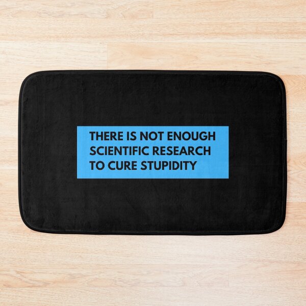 Item preview, There is not enough scientific research to cure stupidity designed and sold by TomorrowQuotes.