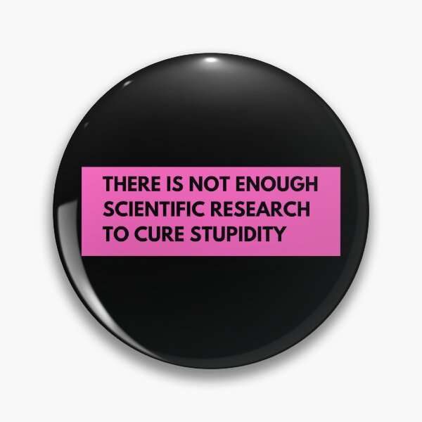 Item preview, There is not enough scientific research to cure stupidity designed and sold by TomorrowQuotes.