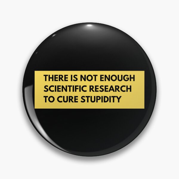 Item preview, There is not enough scientific research to cure stupidity designed and sold by TomorrowQuotes.