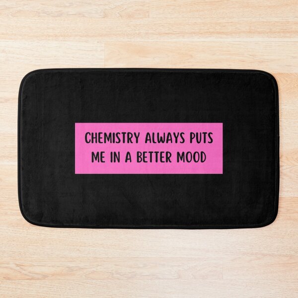 Item preview, chemistry always puts me in a better mood designed and sold by TomorrowQuotes.