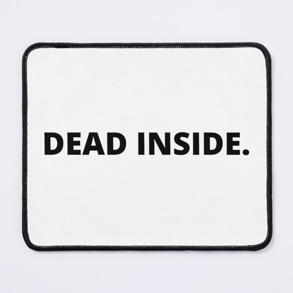Item preview, Dead Inside. designed and sold by SqueakitySqueak.