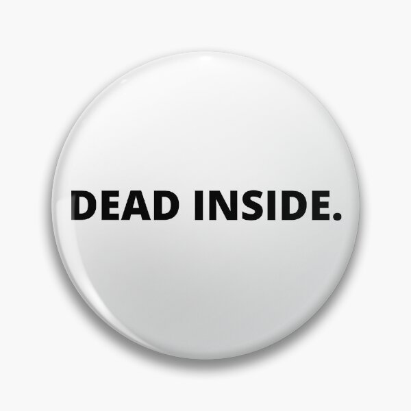 Item preview, Dead Inside. designed and sold by SqueakitySqueak.