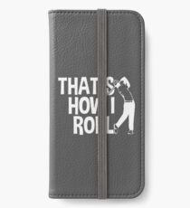 That's How I Roll Golf (white) iPhone Wallet/Case/Skin