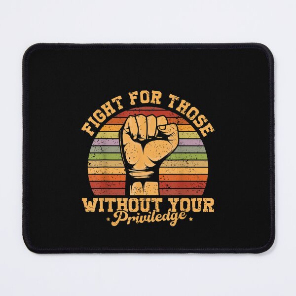 Item preview, Fight For Those Without Your Privilege designed and sold by Redstorart.
