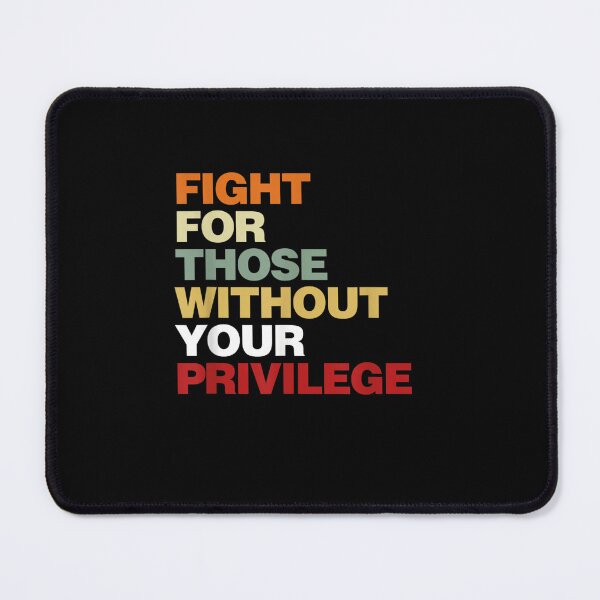 Item preview, Fight For Those Without Your Privilege designed and sold by Redstorart.