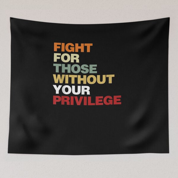 Item preview, Fight For Those Without Your Privilege designed and sold by Redstorart.