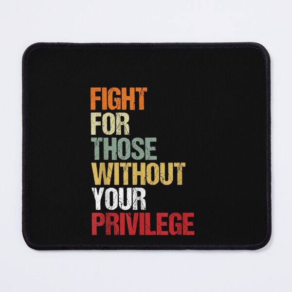 Item preview, Fight For Those Without Your Privilege designed and sold by Redstorart.
