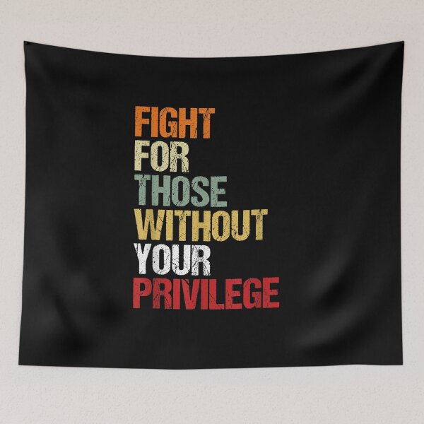 Item preview, Fight For Those Without Your Privilege designed and sold by Redstorart.