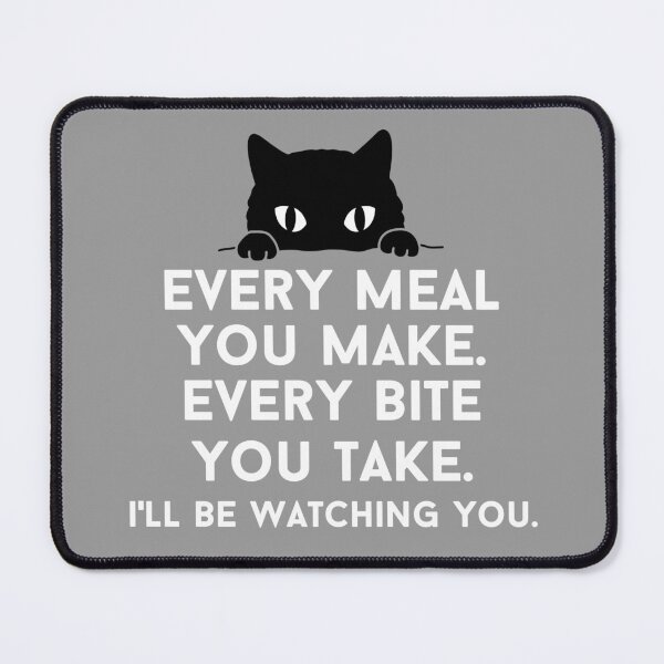 Item preview, Every meal you make. Every bite you take. I'll be watching you. designed and sold by SqueakitySqueak.
