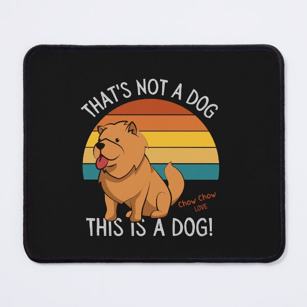 Item preview, Chow Chow Love, This is a Dog! designed and sold by TerScott.