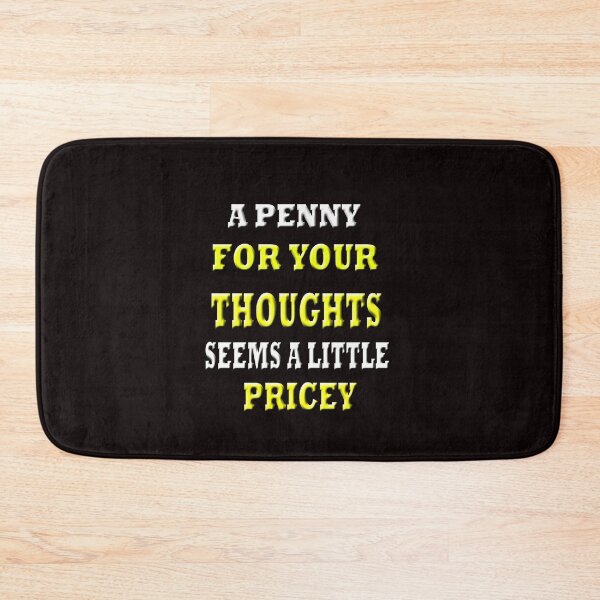 Item preview, A Penny For Your Thoughts Seems A Little Pricey designed and sold by Angelle55.