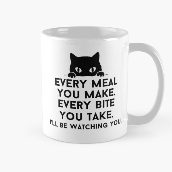 Item preview, Every meal you make. Every bite you take. I'll be watching you. designed and sold by SqueakitySqueak.