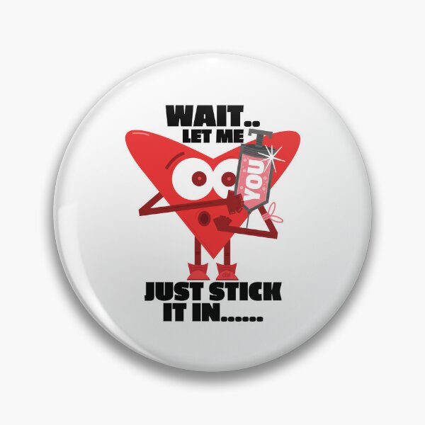 Item preview, Wait Let Me Just Stick It In. Heart Injecting Love. Funny Meme Best Vday Joke LOL designed and sold by doseofwin.