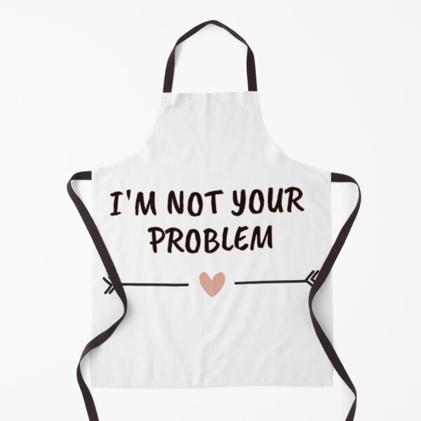 Item preview, I'm not your problem designed and sold by DianaAthena8.