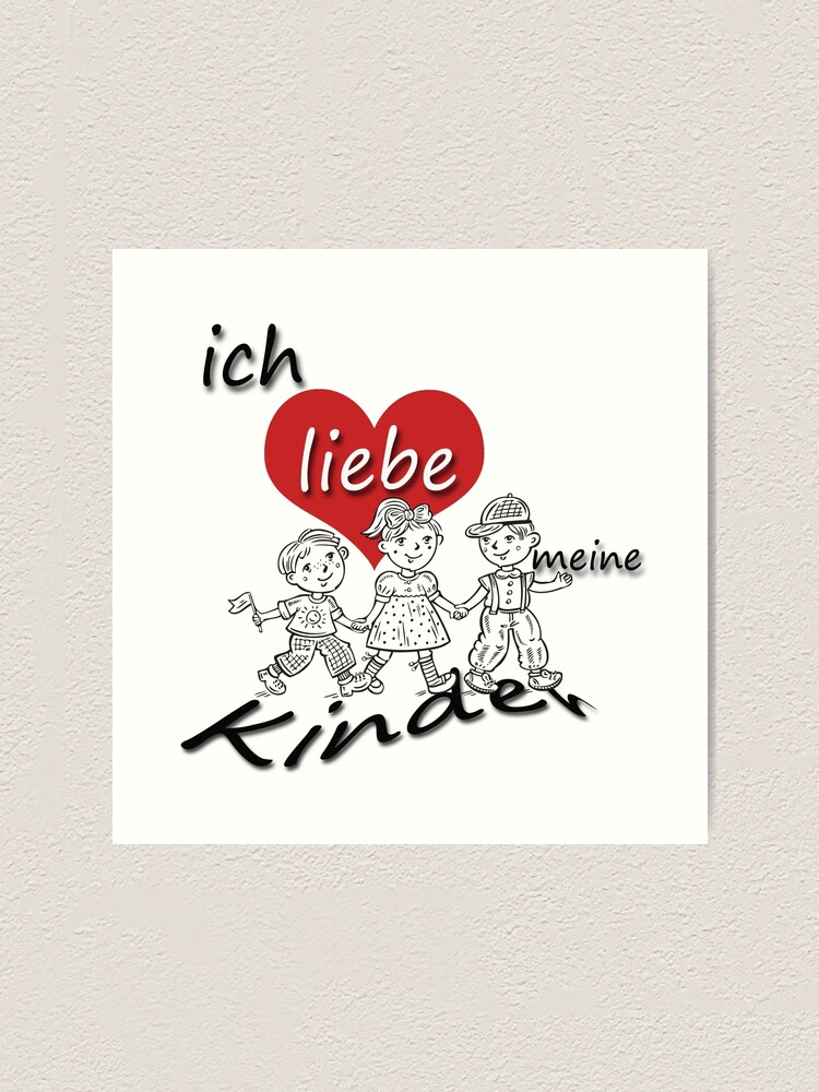 Ich Liebe Meine Kinder I Love My Children In German Art Print By Germandesigns Redbubble