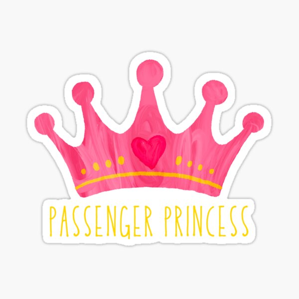 Passenger Princess Sticker for Sale by CoupleSnack